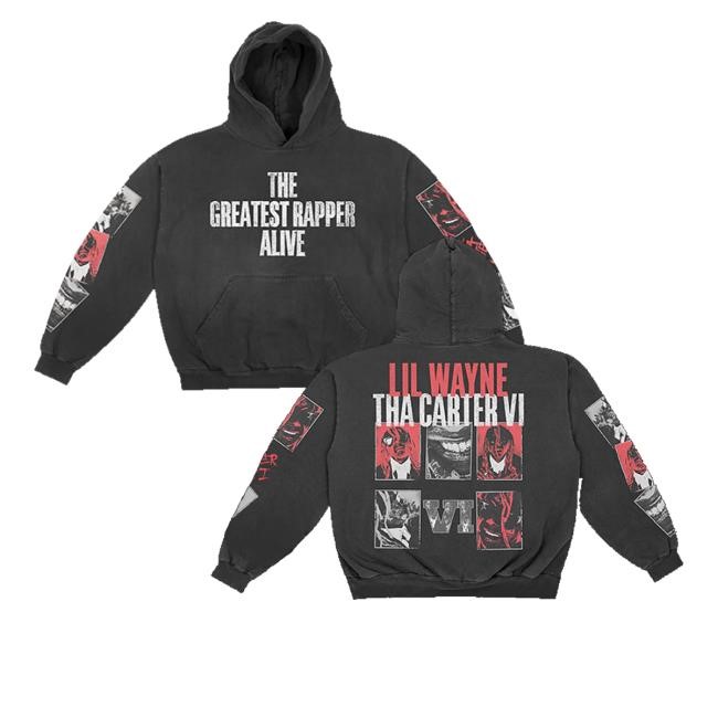 The Greatest Rapper Alive Lil Wayne Tha Carter Vi Hoodie