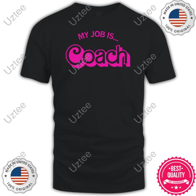 Barbie My Job Is Coach Shirts