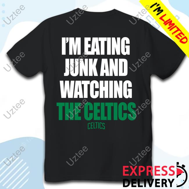 CelticsFiles I’m Eating Junk And Watching The Celtics T-Shirt