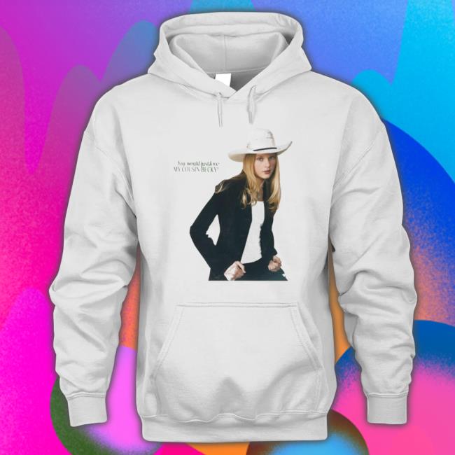 You Would Just Love My Cousin Becky Crewneck Sweatshirt