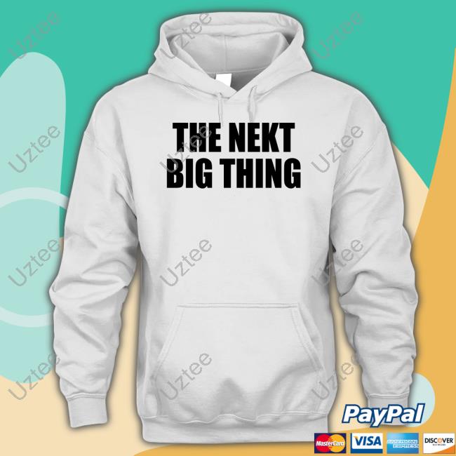 The Nekt Big Thing New Shirt