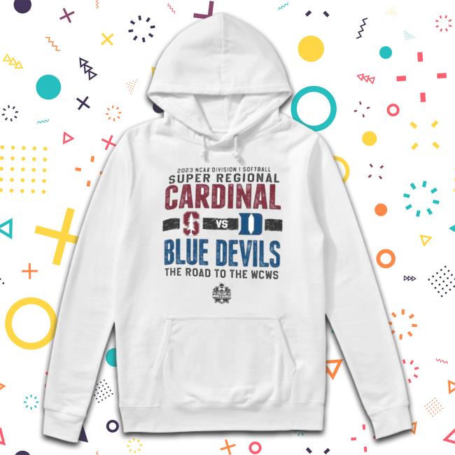 Stanford Cardinal Vs Duke Blue Devils 2023 Ncaa Division I Softball Super Regional The Road To The Wcws shirt