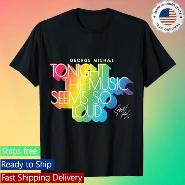 George Michael Official Tonight The Music Retro Rainbow (Light) Funny Shirt
