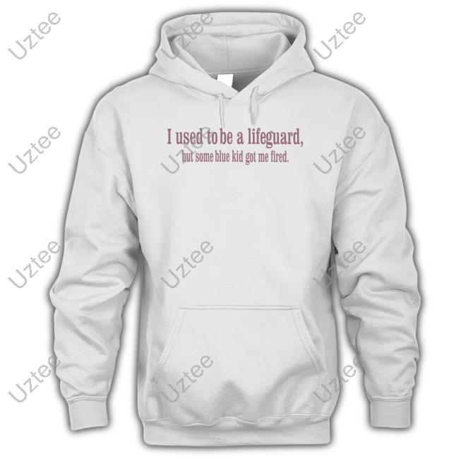 Official Shirts That Go Hard I Used To Be A Lifeguard But Some Blue Kid Got Me Fired Long Sleeve Shirt