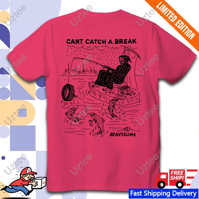 Official Cant Catch A Break Heavyslime New Shirt Eric Kenney Cant Catch A Break Heavyslime Sweatshirt