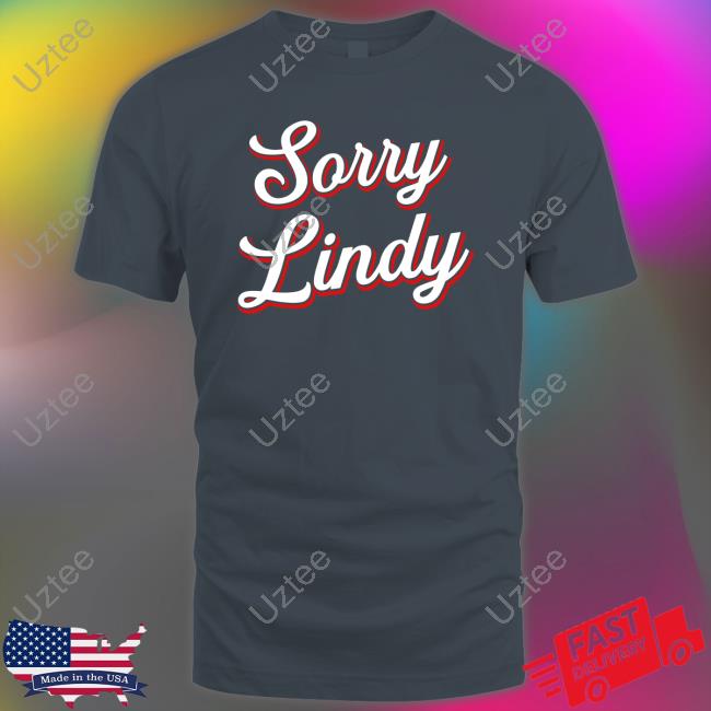 Spittin' Chiclets Sorry Lindy T Shirt Barstool Sports Merch Sorry Lindy T Shirt