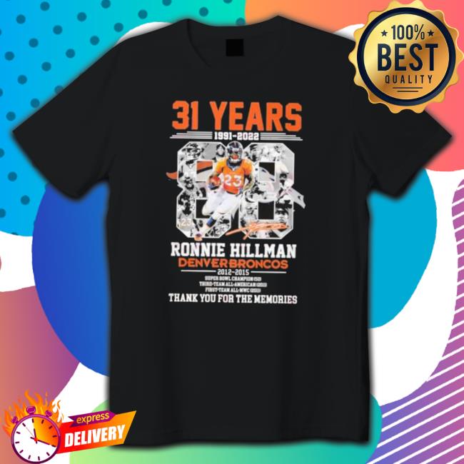 31 Years Of 1991 2022 Ronnie Hillman Denver Broncos 2012 2015 Thank You For The Memories Classic Shirt