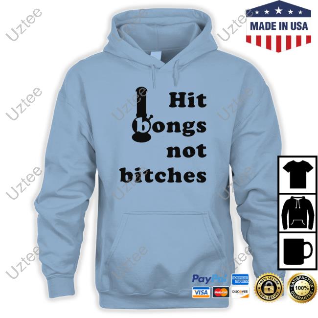 Hit Bongs Not Bitches Hoodie