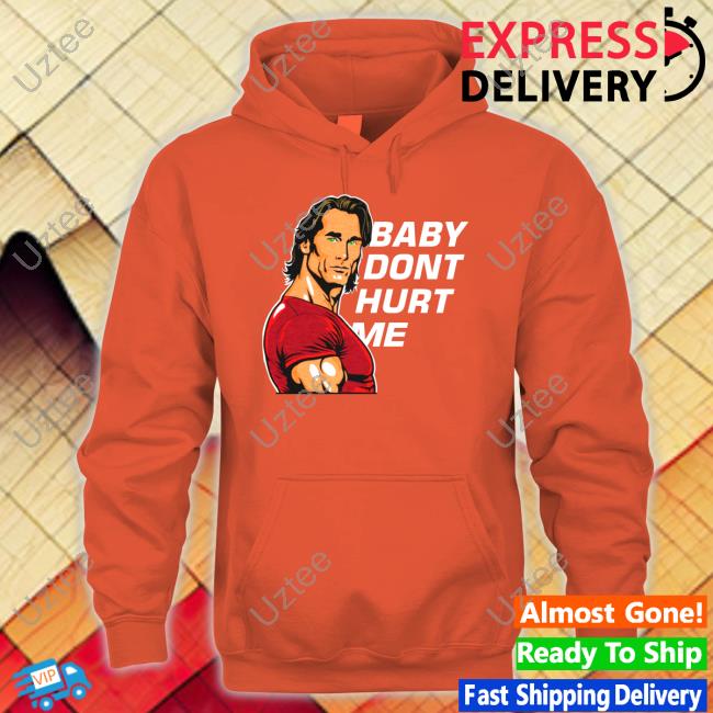 Mikeohearnlifestyle Store Baby Dont Hurt Me Hoodie Mikeohearn Baby Dont Hurt Me Unisex T Shirt