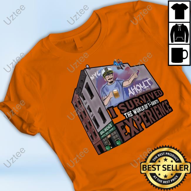 Joshua Block Ahoyt I Survived The World Of T-Shirts Experience New Shirt Ahoyt I Survived The World Of T-Shirts Experience Hoodie