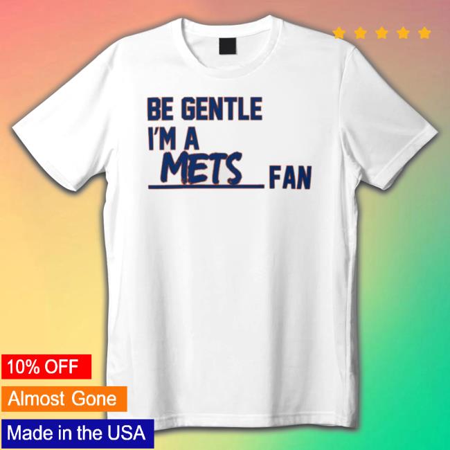 Be Gentle I’M A Mets Fan Sweaters Be Gentle I’M A Mets Fan Hooded Sweatshirt