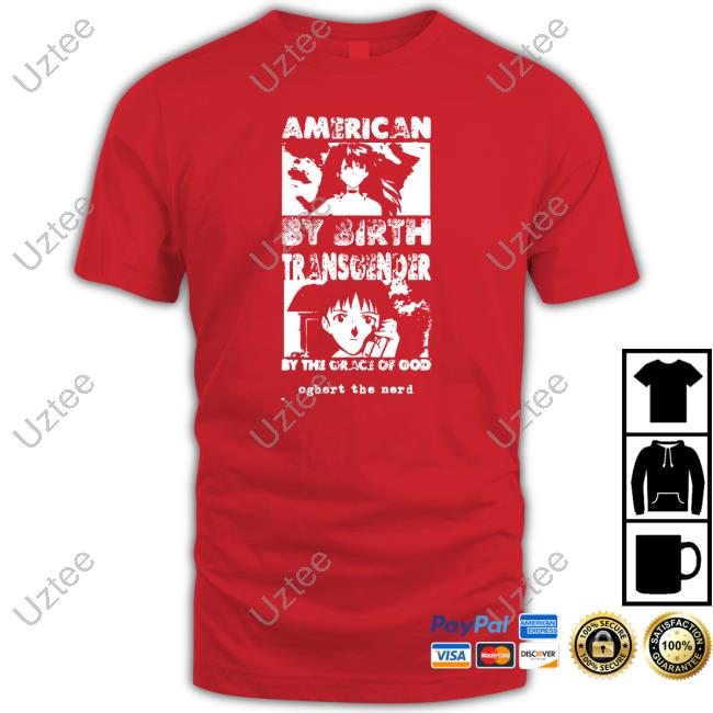 American By Birth Transgender By The Grace Of God Ogbert The Nerd Tee