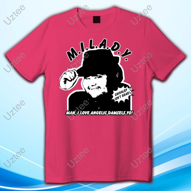 Shirts That Go Hard Merch M.I.L.A.D.Y. Man I Love Angelic Damsels Yo Tee