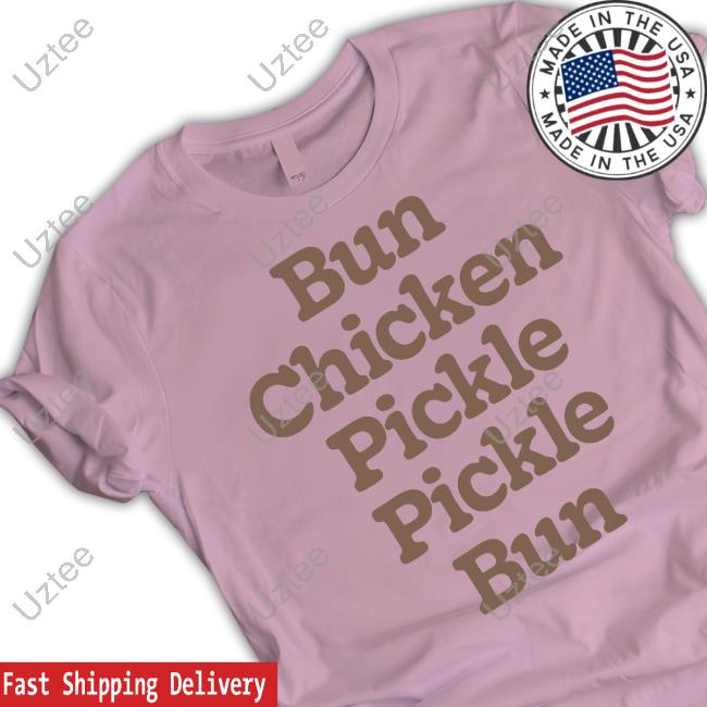 Bun Chicken Pickle Pickle Bun Shirt Chick Fil A Merch Bun Chicken Pickle Pickle Bun Sweatshirt