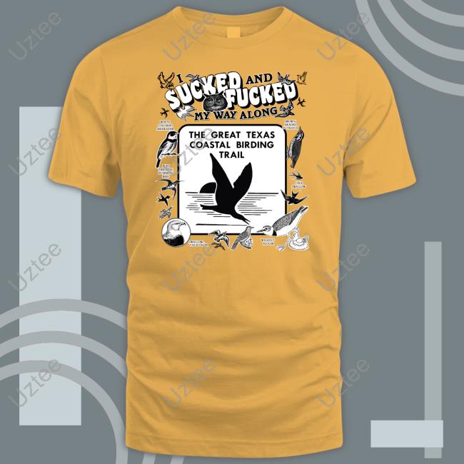 Thegoodshirts Shop I Sucked And Fucked My Way Along Shirts
