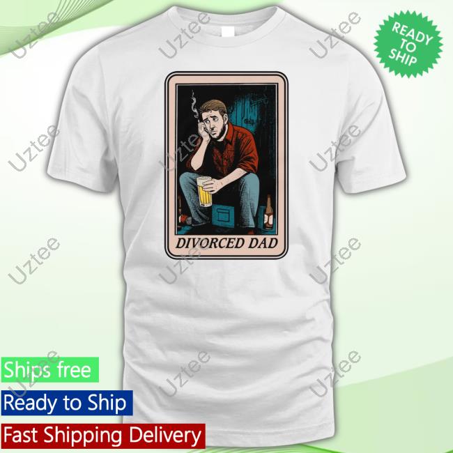 Shirts That Go Hard Divorced Dad Tarot Card Tees Good Shirts