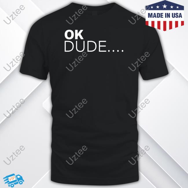 Zuby Wearing Ok Dude Shirt