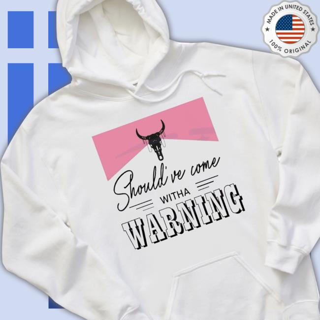 Should’Ve Come With A Warning Wallen Fans Sweatshirt