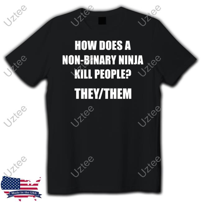 How Does A Non-Binary Ninja Kill People They Them T-Shirt