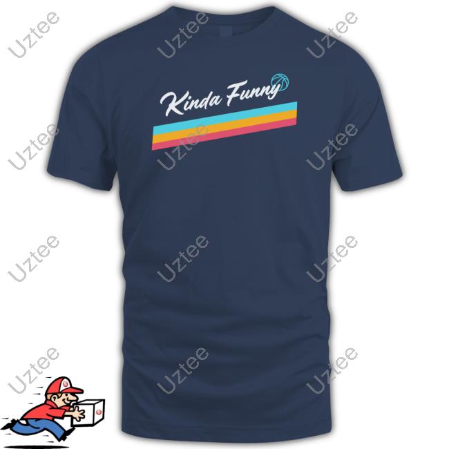Kinda Funny Shirt