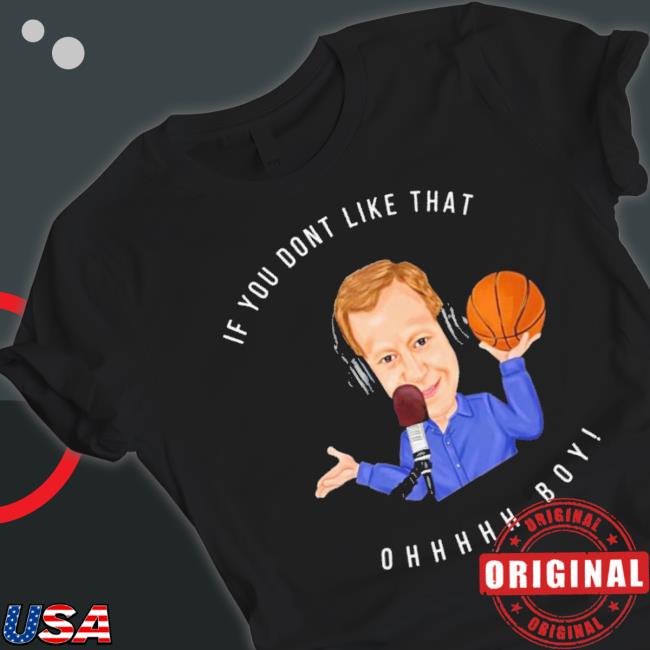 Official If You Don’T Like That Ohhhhh Boy Shirt Official If You Don’T Like That Ohhhhh Boy shirt