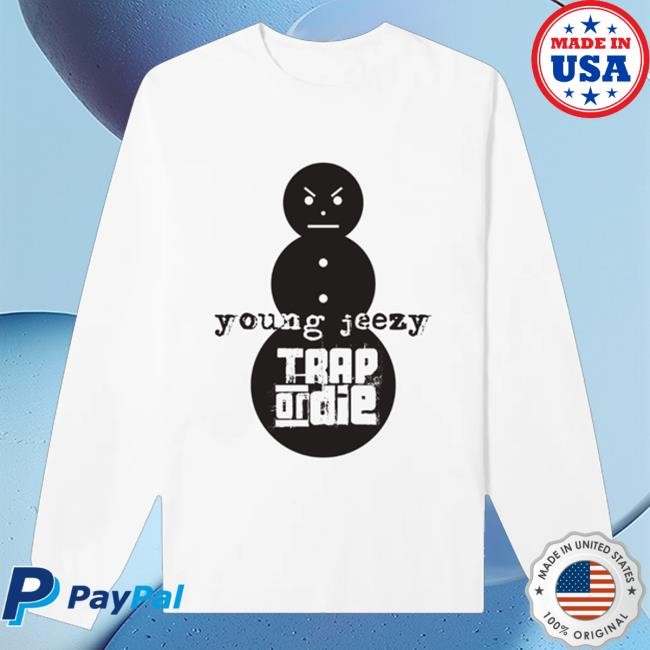 Jeezyshop Merch Trap Or Die Long Sleeve Tee White t-shirt, hoodie, tank top, sweater and long sleeve t-shirt