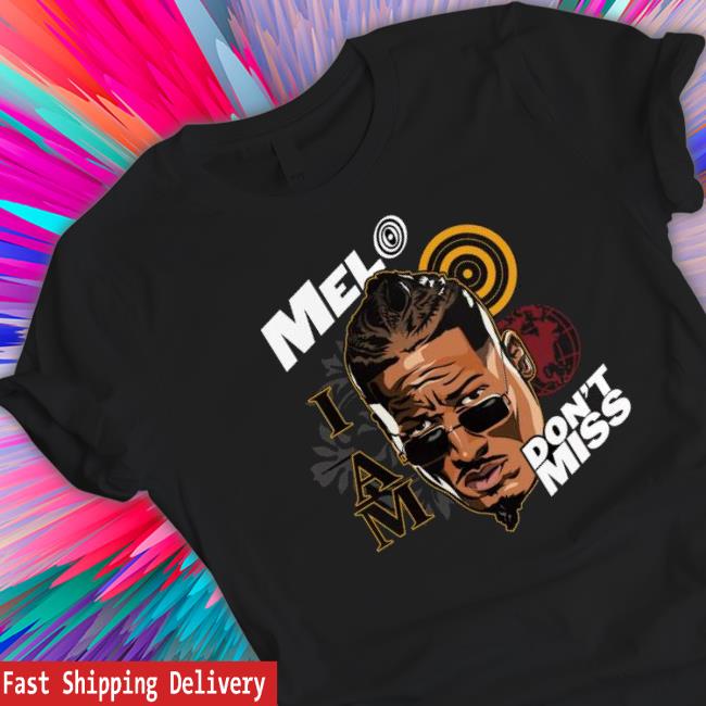 Carmelo Hayes I Am Melo Don’T Miss Shirts