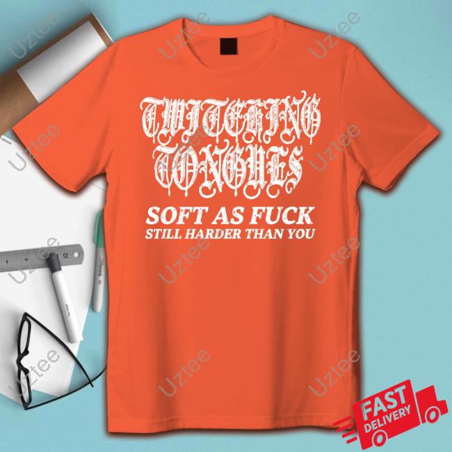 Closedcasketactivities Twitching Tongues Soft As Fuck Still Harder Than You Spinkick Death Grunge T-Shirt