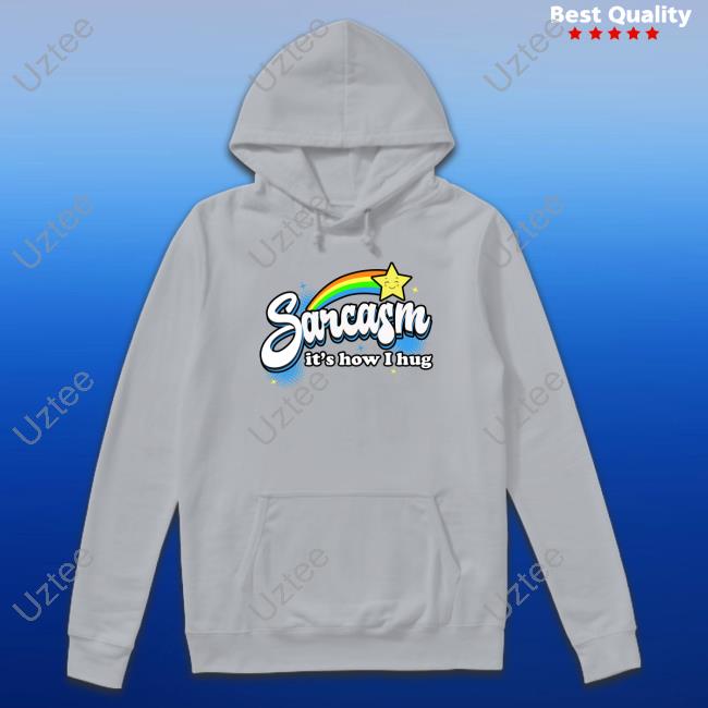 Warrior12 Sarcasm It's How I Hug Shirt