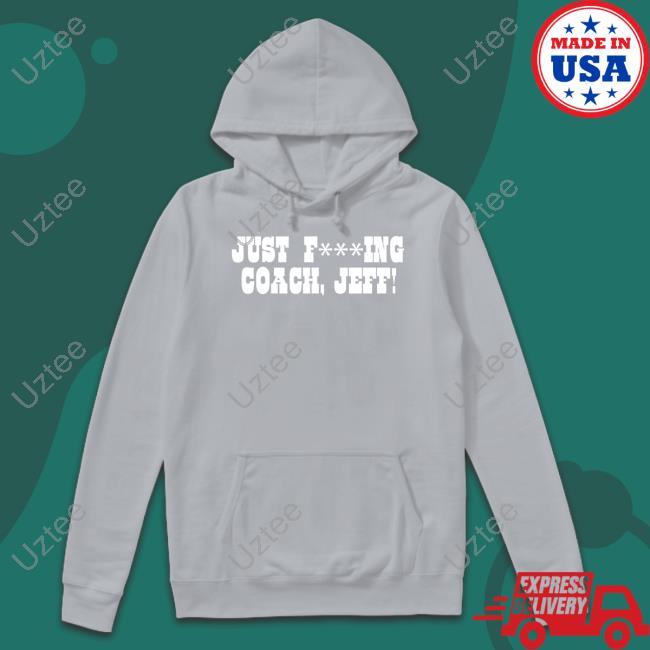 Just F***Ing Coach, Jeff! Sweatshirt