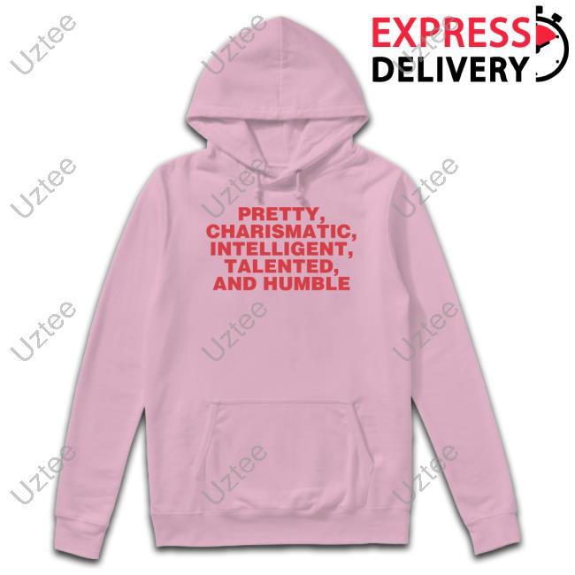 Pretty Charismatic Intelligent Talented And Humble Tees