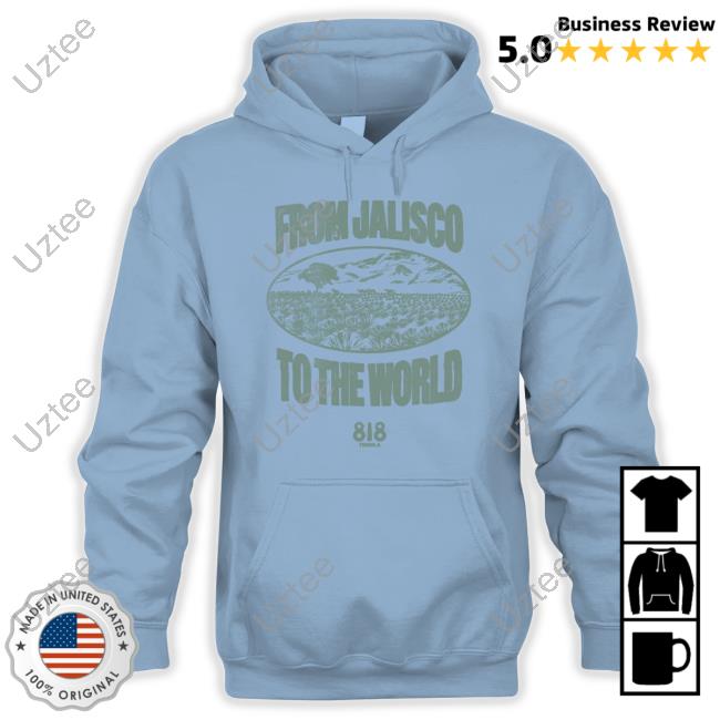 From Jalisco To The World Tee Shirt
