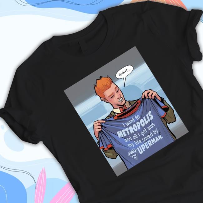 I Went To Metropolis And All I Got Was My Life Saved By Superman 2023 Sweater