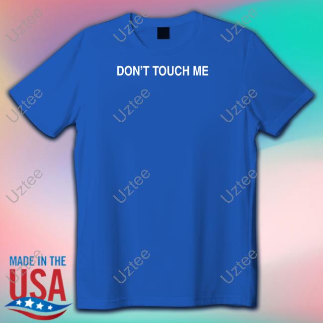 Official Acie Store Acie Don't Touch Me Shirts