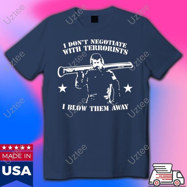 Razorfist I Don't Negotiate With Terrorists I Blow Them Away T Shirt