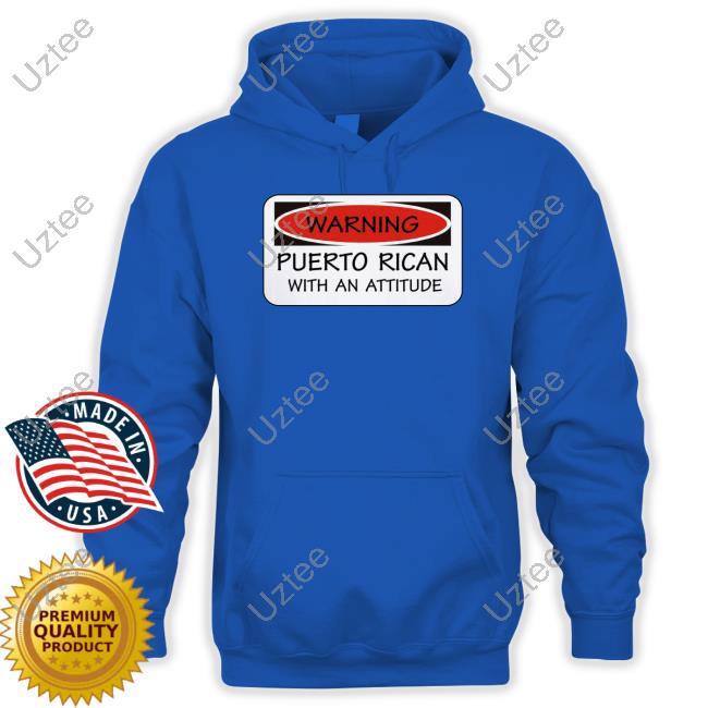 Puerto Rican With At Attitude Hoodie