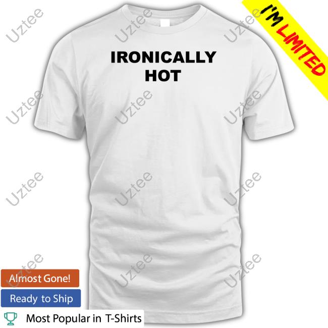 Ogbff Store Ironically Hot T Shirt