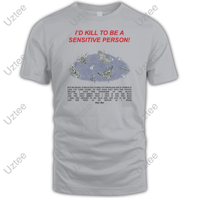 I'd Kill To Be A Sensitive Person Shirts