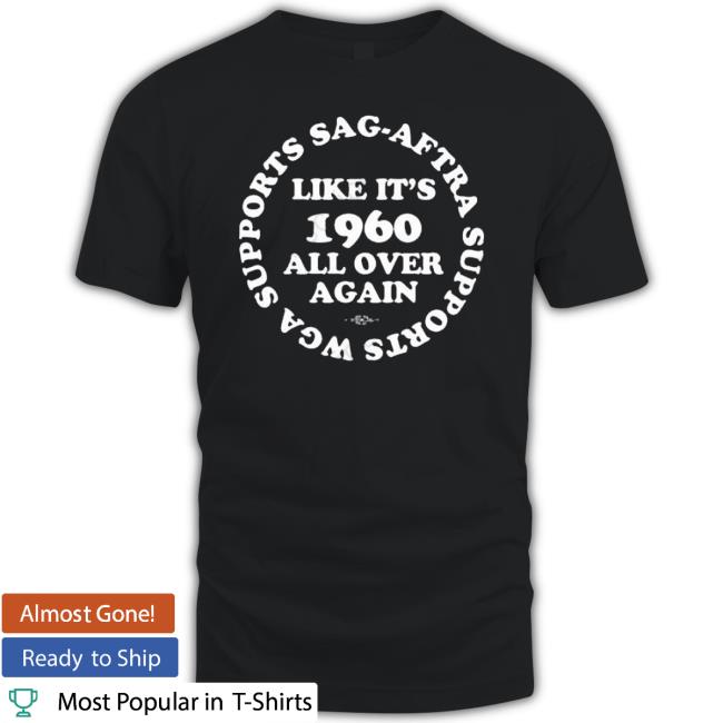 Wga Strike Shirts Supports Sag-Aftra Supports Wga Like It’S 1960 All Over Again shirt