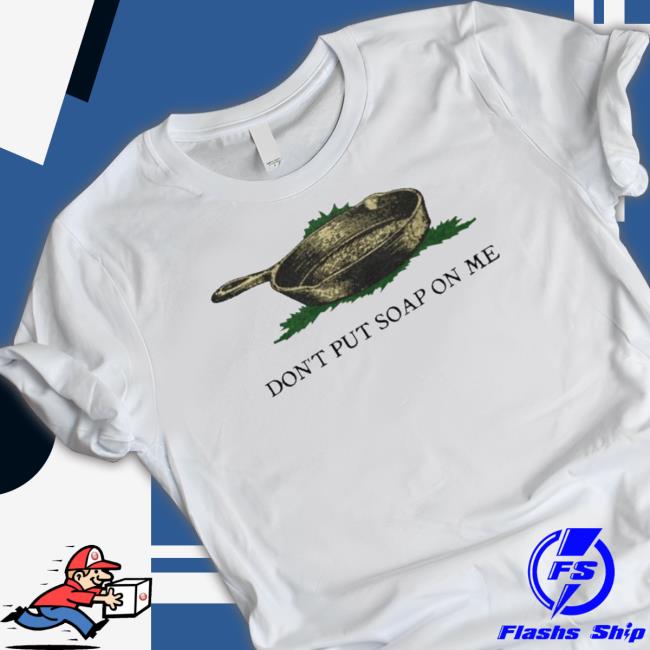 Mcf Don’t Put Soap On Me Classic shirt
