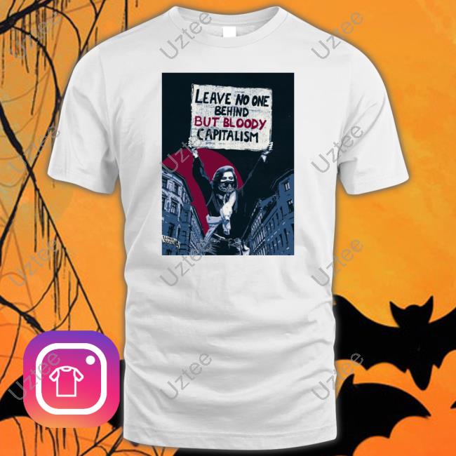 Activist_Shirts No One Behind But Bloody Capitalism Long Sleeve T Shirt