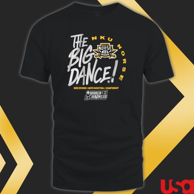 Nku Norse The Big Dance 2023 Division I Men’S Basketball Championship Shirt