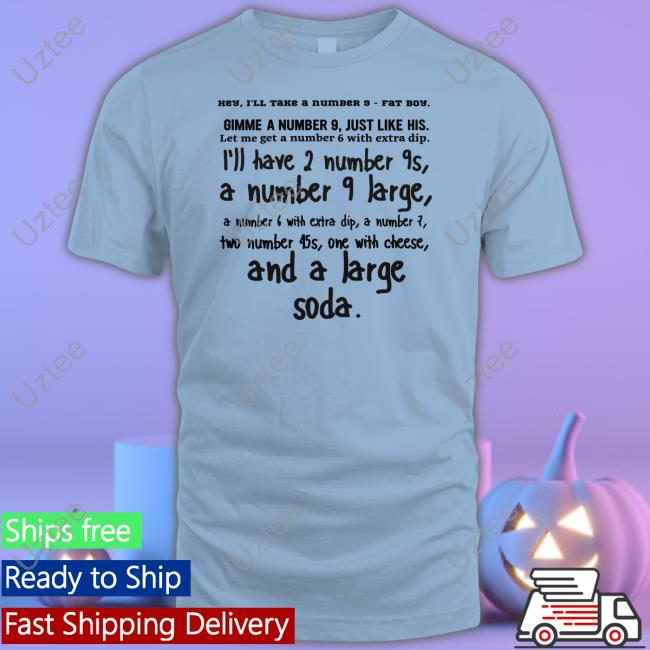 Inkyapparelcreations Shop Hey I'll Take A Number 9 Fat Boy Tee Shirt Whatapeeling Inkyapparelcreations Shop Hey I'll Take A Number 9 Fat Boy T-Shirt Whatapeeling
