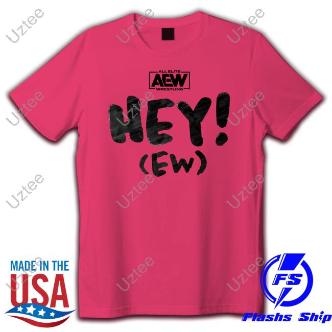 Hey Ew Shirt