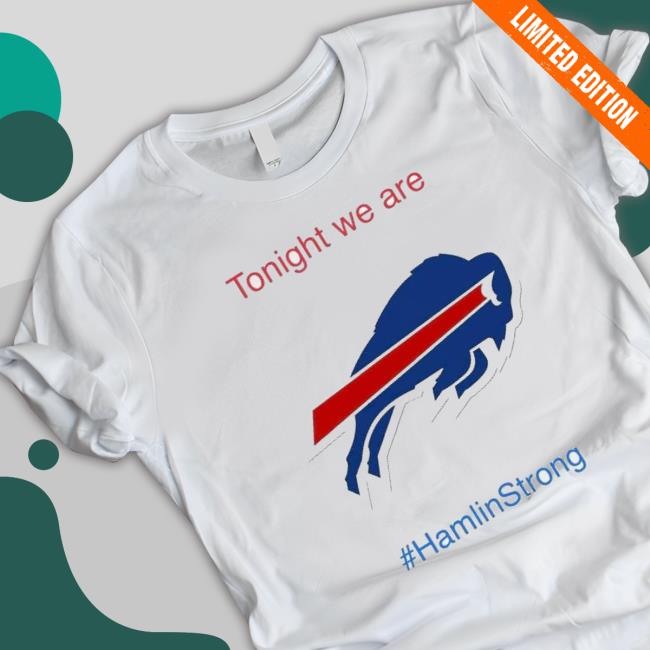 Tonight We Are Strong Damar Hamlin T-Shirt