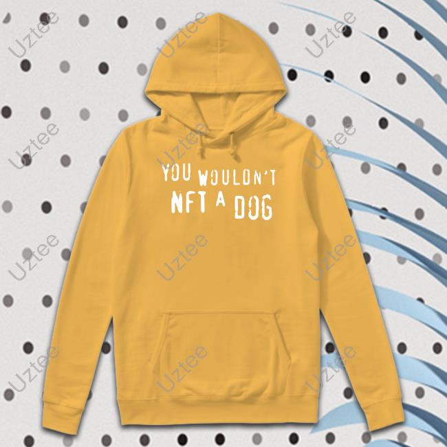 You Wouldn't Nft A Dog T-Shirt