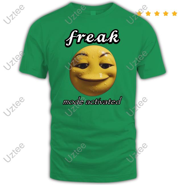 Cringeytees Shop Freak Mode Activated Tee Freak Mode Activated Tee Shirt