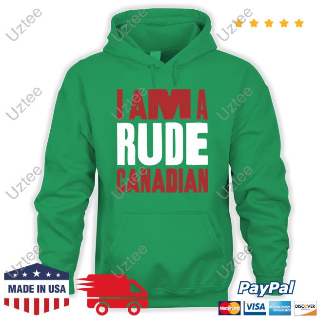 I Am A Rude Canadian Tee Shirt I Am A Rude Canadian T Shirt