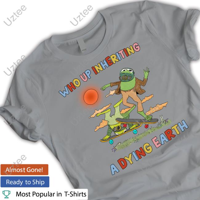Jmcgg Who Up Inheriting A Dying Earth Tee Shirt Official Who Up Inheriting A Dying Earth Shirt Justinsartstore