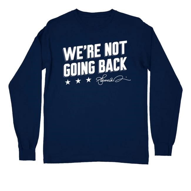We're Not Going Back T Shirt